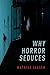 Why Horror Seduces