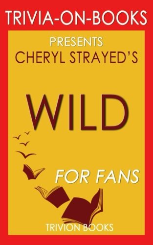  TRIVIA-ON-BOOKS PRESENTS Cheryl strayeds wild