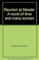 Reunion at Meads: A novel of time and many women B0007EPDPG Book Cover