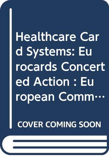 Healthcare Card Systems: Eurocards Concerted Action : European Commission, Healthcare Telematics, Dg Xiii-C4: Vol 22