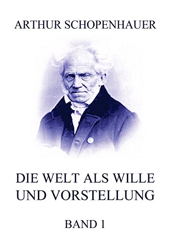Die Welt als Wille und Vorstellung, Band 1 [German] 3849698068 Book Cover