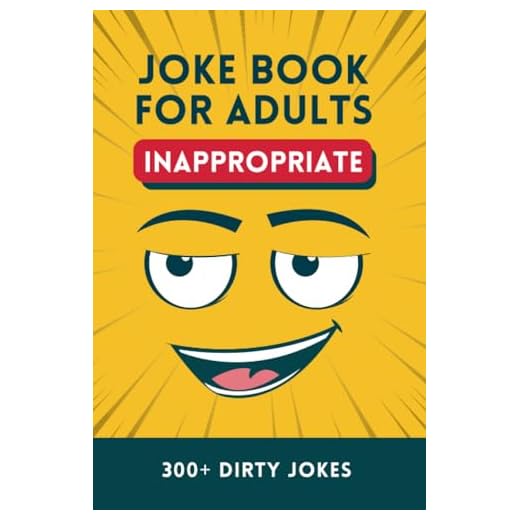 Inappropriate Joke Book for Adults: Over 300 Dirty Puns for Adults and Seniors from One Liners, Q&A and Short Stories