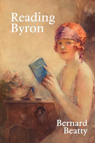 Reading Byron: Poems – Life – Politics: 92 (Liverpool English Texts And Studies)