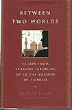 Between Two Worlds: Escape from Tyranny: Growing Up in the Shadow of Saddam - Zainab Salbi, Laurie Becklund 