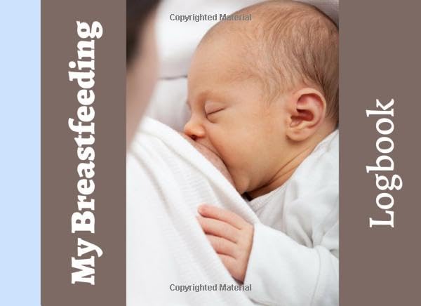 My breastfeeding Logbook A notebook to follow your breastfeeding 98 pages easy to use perfect gift for a new mum