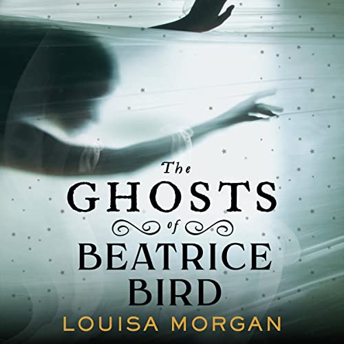 The Ghosts of Beatrice Bird by Louisa Morgan episode artwork