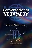 Conversaciones entre YO y SOY : YO ANALIZO (Spanish Edition) B0DBD6PC7X Book Cover