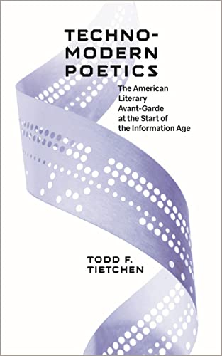Technomodern Poetics: The American Literary Avant-Garde at the Start of the Information Age (New American Canon)