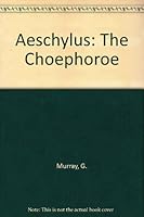 Aeschylus: The Choephoroe B003AK5570 Book Cover