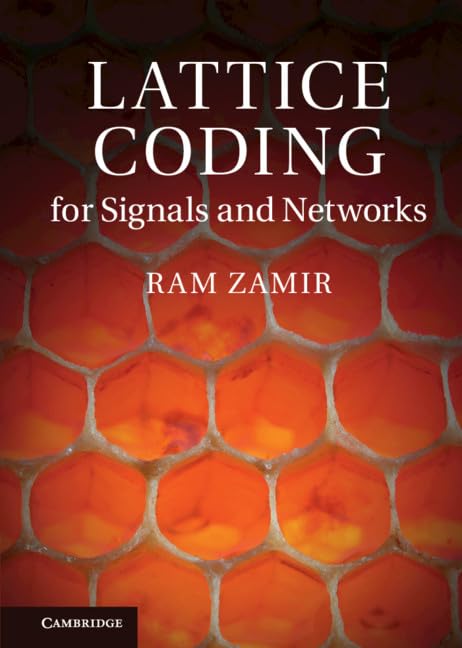 Lattice Coding for Signals and Networks: A Structured Coding Approach to Quantization, Modulation and Multiuser Information Theory cover