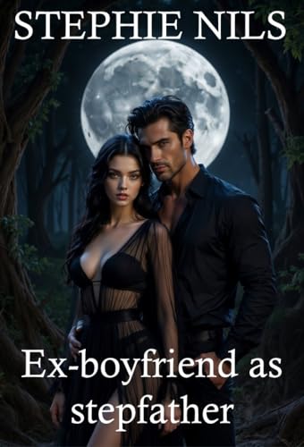 Ex-boyfriend as stepfather (erotic tales: with horny stepfathers, stepmothers and stepbrothers)