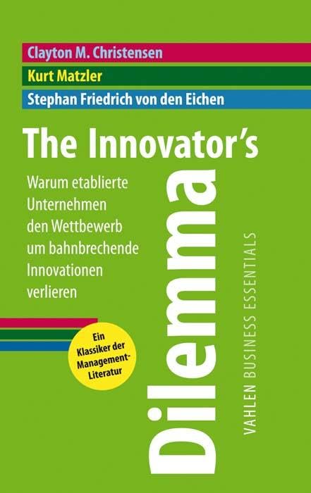 The Innovators Dilemma: Warum etablierte Unternehmen den Wettbewerb um bahnbrechende Innovationen verlieren