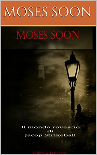 Moses Soon – Il mondo rovescio di Jacop Strikeball (2013)