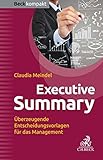 Executive Summary: Überzeugende Entscheidungsvorlagen für das Management (Beck kompakt) (German Edition)