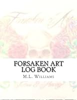 Forsaken Art Log Book: Yearly Accounting 1533471711 Book Cover