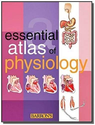Essential Atlas of Physiology (Essential Atlas Series)