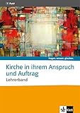 Kirche in ihrem Anspruch und Auftrag. Katholische Religion: Handreichungen für den Unterricht ab Klasse 10 (fragen. wissen. glauben.)