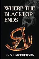 Where the Blacktop Ends 1719906904 Book Cover