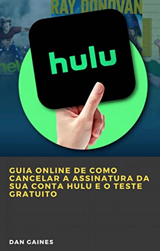 Guia online de como cancelar a assinatura da sua conta Hulu e o t...