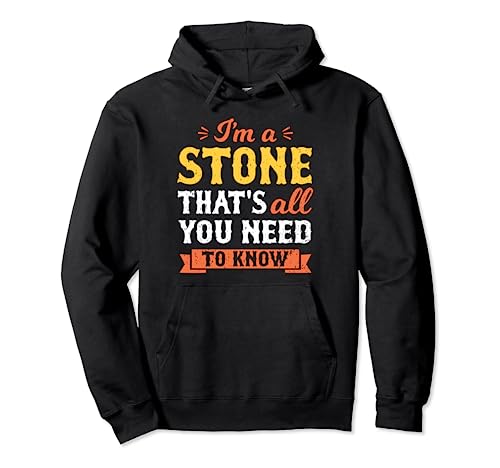 I'm A Stone That's All You Need To Know Nom de famille Sweat à Capuche