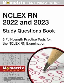 NCLEX RN 2022 and 2023 Study Questions Book: 3 Full-Length Practice Tests for the NCLEX RN Examination: [4th Edition]