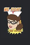  WE FIGHT WHAT YOU FEAR: Cuaderno de enfermería 6x9 punteado I 120 páginas Diario I Diario de enfermería fuerte Diario