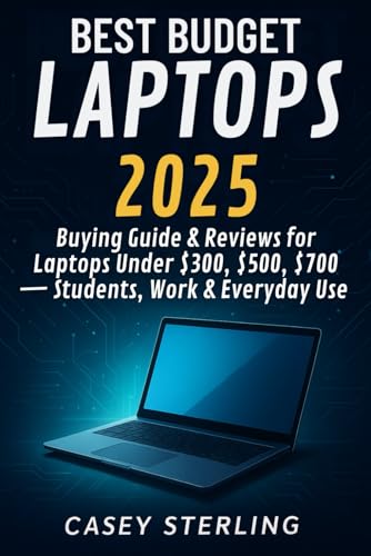 BEST BUDGET LAPTOPS 2025: Buying Guide & Reviews for Laptops Under $300, $500, $700 — Students,...