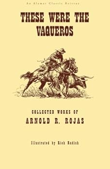 Paperback These Were The Vaqueros: Collected Works of Arnold R. Rojas Book