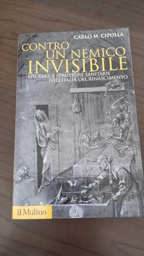 9788815118516 Contro un nemico invisibile. Epidemie e strutture sanitarie nell'Italia del Rinascimento