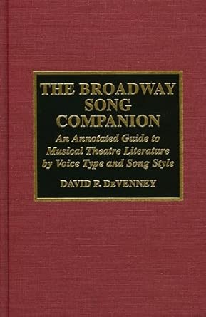 The Broadway Song Companion: An Annotated Guide to Musical Theatre Literature by Voice Type and Song Style book cover