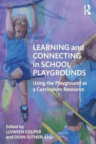 Learning and Connecting in School Playgrounds: Using the Playground as a Curriculum Resource