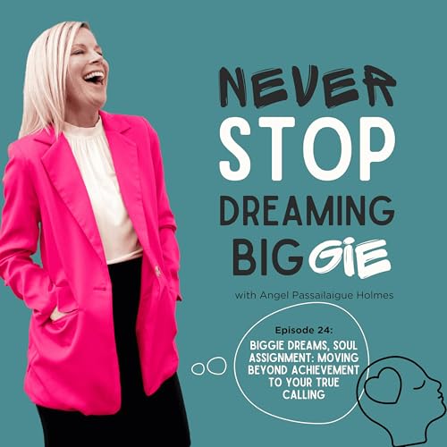 "Biggie Dreams, Soul Assignment: Moving Beyond Achievement to Your True Calling"