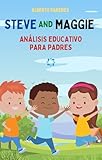 Steve y Maggie: Análisis educativo para padres (Spanish Edition)
