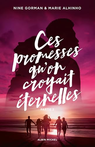 Ces promesses qu'on croyait éternelles: Partie 2
