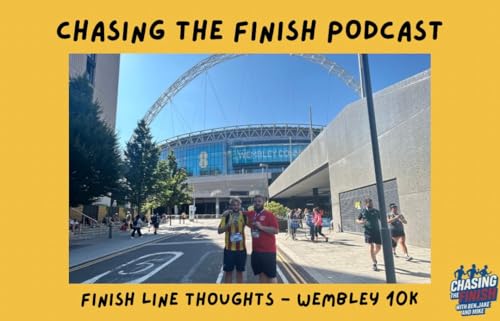 Page de couverture de Chasing the Finish Running Podcast | Finish Line Thoughts | ASICS LDNX Wembley 10k