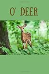 O Deer: Wildlife Blank Journal for all those animal lovers,Veterinarians to record all your special moments,encouraging both young and old to learn more about animals and animal rights.