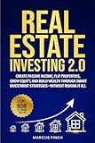 REAL ESTATE INVESTING 2.0: Create Passive Income, Flip Properties, Grow Equity, and Build Wealth Through Smart Investment Strategies—Without Risking It All