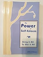 The Power of Self Esteem: Using It All to Get It All 1880710366 Book Cover