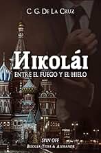 Nikolái - Entre el fuego y el hielo: Spin-Off (Bilogía Tessa y Alexandr) (Lo que quise y debí contarte nº 3)