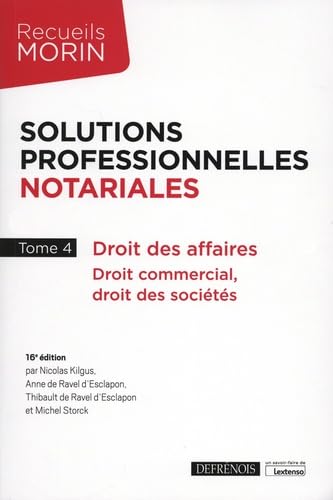 Solutions professionnelles notariales: Droit des affaires, droit commercial, droit des sociétés (Tome 4)