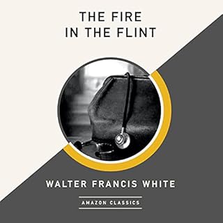 The Fire in the Flint (AmazonClassics Edition) Audiolibro Por Walter Francis White arte de portada