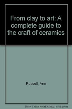 Hardcover From clay to art: A complete guide to the craft of ceramics Book