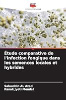 Étude comparative de l'infection fongique dans les semences locales et hybrides (French Edition) 6206777308 Book Cover