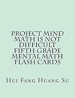 Project Mind-Math Is Not Difficult Fifth Grade Mental Math Flash Cards 1503263096 Book Cover