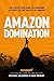 Amazon Domination: The Step by Step Guide to Launching a #1 Best Selling Product on Amazon