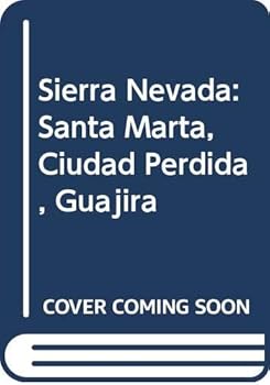 Unknown Binding Sierra Nevada: Santa Marta, Ciudad Perdida, Guajira (Spanish Edition) [Spanish] Book