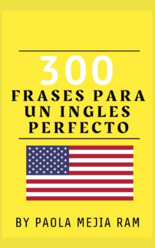300 FRASES PARA UN INGLES PERFECTO: INGLES EN TIEMPO RECORD