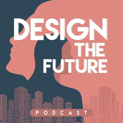 Design the Future Podcast By Lindsay Baker & Kira Gould cover art