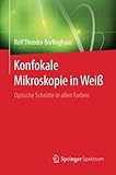 Konfokale Mikroskopie in Wei??: Optische Schnitte in allen Farben by Rolf Theodor Borlinghaus (2016-05-23)