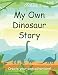 My Own Dinosaur Story: Coloring & Storytelling - Create Your Own Dinosaur Story Imagination Book